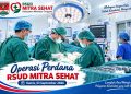 RSUD Mitrasehat Cetak Sejarah, Perdana Operasi Digelar di Instalasi Bedah Sentral